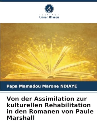 Von der Assimilation zur kulturellen Rehabilitation in den Romanen von Paule Marshall