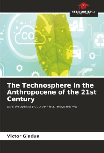 The Technosphere in the Anthropocene of the 21st Century: interdisciplinary course - eco-engineering