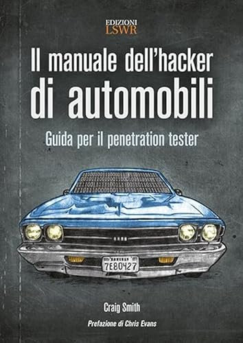 Il manuale dell'hacker di automobili: Guida Per Il Penetration Tester