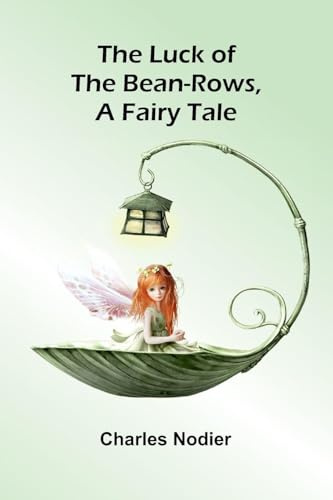 The luck of the bean-rows, a fairy tale