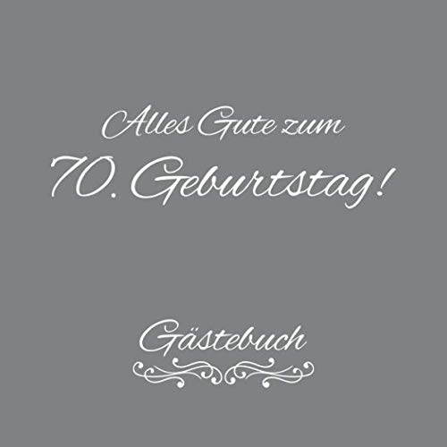 Alles Gute Zum 70. Geburtstag Gästebuch: Gästebuch Album - 70 Jahre Geschenkidee Zum Eintragen und Ausfüllen von Glückwünschen - Geschenk als Erinnerung; Motiv: Grau Vintage Ornamente
