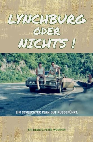 Lynchburg oder Nichts!: Ein schlechter Plan gut ausgeführt