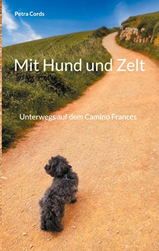 Mit Hund und Zelt: Unterwegs auf dem Camino Francés