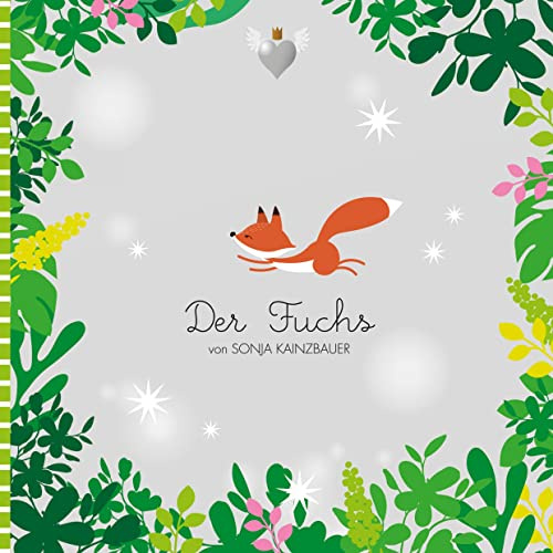 Der Fuchs: Das Urvertrauen ist in dir (Krönchenflügelherz-Edition)