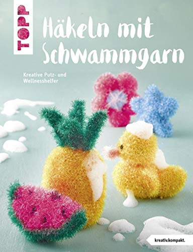 Häkeln mit Schwammgarn (kreativ.kompakt.): Kreative Putz- und Wellnesshelfer