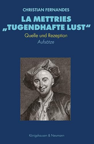 La Mettries „tugendhafte Lust“: Quelle und Rezeption. Aufsätze (Epistemata – Würzburger wissenschaftliche Schriften: Reihe Philosophie)