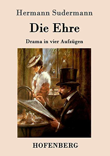 Die Ehre: Drama in vier Aufzügen