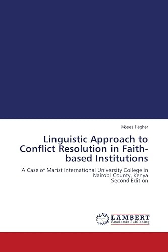 Linguistic Approach to Conflict Resolution in Faith-based Institutions: A Case of Marist International University College in Nairobi County, Kenya Second Edition