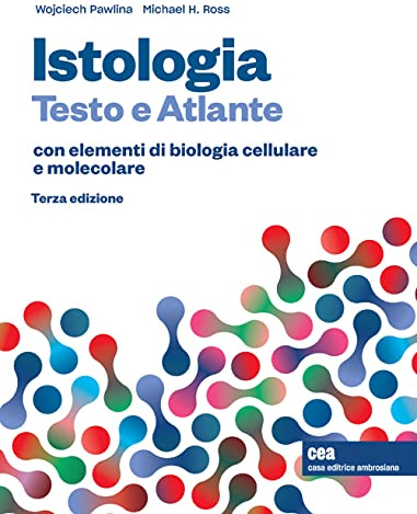 Istologia. Testo e atlante. Con elementi di biologia cellulare e molecolare. Con e-book