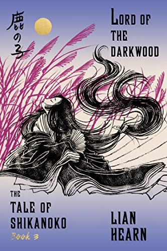 Lord of the Darkwood: Book 3 in the Tale of Shikanoko (The Tale of Shikanoko series, 3)
