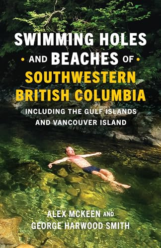 Swimming Holes and Beaches of Southwestern British Columbia: including the Gulf Islands and Vancouver Island
