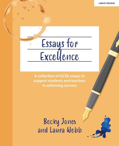 Essays for Excellence: A collection of GCSE essays to support students and teachers in achieving success