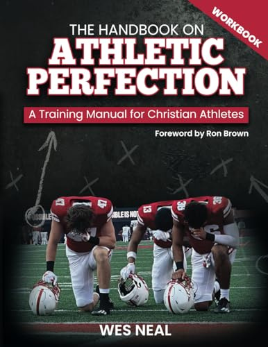 The Handbook On Athletic Perfection Workbook: A Training Manual For Christian Athletes