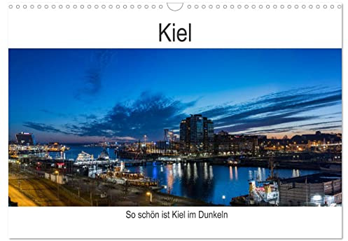 So schön ist Kiel im Dunkeln (Wandkalender 2026 DIN A3 quer), CALVENDO Monatskalender: Wenn es dunkel ist in Kiel (CALVENDO Orte)