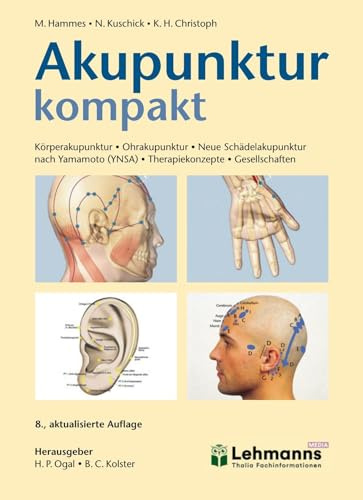 Akupunktur kompakt: Körperakupunktur - Ohrakupunktur - Neue Schädelakupunktur nach Yamamoto (YNSA) - Therapiekonzepte - Gesellschaften