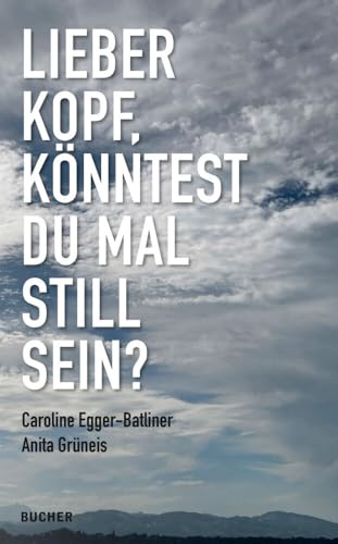 LIEBER KOPF, KÖNNTEST DU MAL STILL SEIN?
