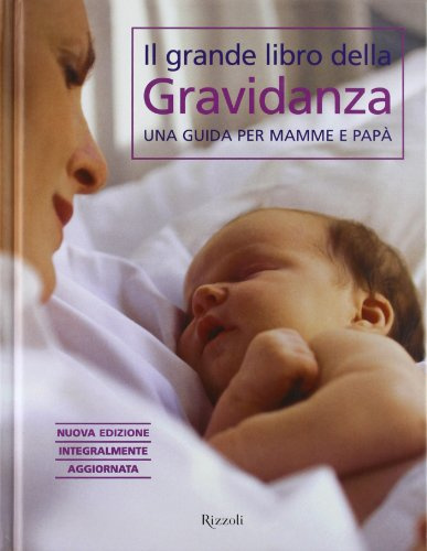 Il grande libro della gravidanza. Una guida per mamme e papà
