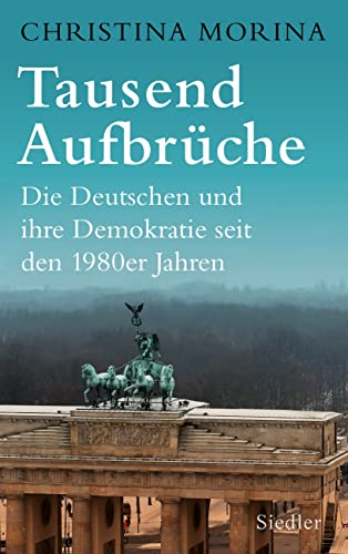 Tausend Aufbrüche: Die Deutschen und ihre Demokratie seit den 1980er-Jahren - DEUTSCHER SACHBUCHPREIS 2024