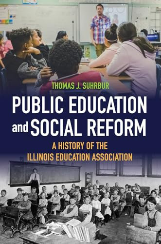 Public Education and Social Reform: A History of the Illinois Education Association