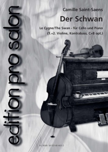 Der Schwan : für Violoncello und Klavier (2 Violinen, Kontrabass, C- und B-Stimme ad lib) Stimmen