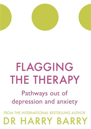 Flagging the Therapy: Pathways out of depression and anxiety (The Flag Series)
