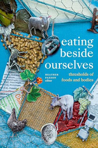 Eating beside Ourselves: Thresholds of Foods and Bodies
