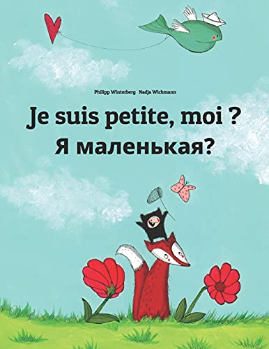 Je suis petite, moi ? Я маленькая?: Un livre d'images pour les enfants (Edition bilingue français-russe)