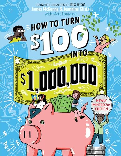 How to Turn $100 into $1,000,000 (Revised Edition): Newly Minted 2nd Edition