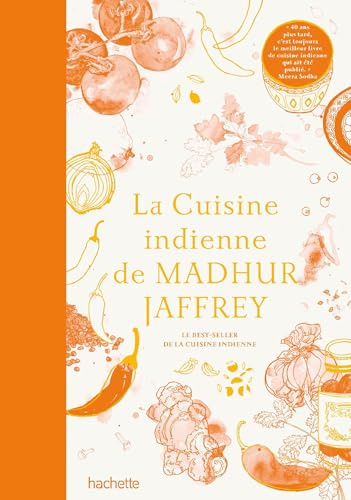 La cuisine indienne de Madhur Jaffrey: Le best-seller de la cuisine indienne