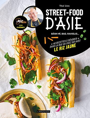 Street-food d'Asie: Banh mi, bao, raviolis... 40 recettes à dévorer dans la rue ou chez soi avec le Riz Jaune