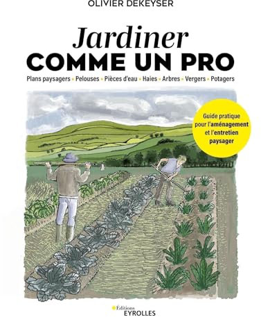 Jardiner comme un pro: Guide pratique pour l'aménagement et l'entretien du jardin