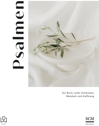 Psalmen: Ein Buch voller Schönheit, Weisheit und Hoffnung (Neues Leben. Die Bibel)