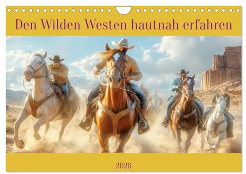Den Wilden Westen hautnah erfahren (Wandkalender 2026 DIN A4 quer), CALVENDO Monatskalender: Eine rauhe Zeitepoche (CALVENDO Menschen)