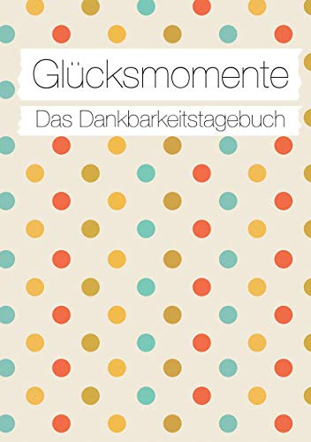 Glücksmomente: Das Dankbarkeitstagebuch (Konfetti)