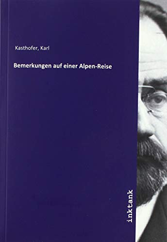 Bemerkungen auf einer Alpen-Reise