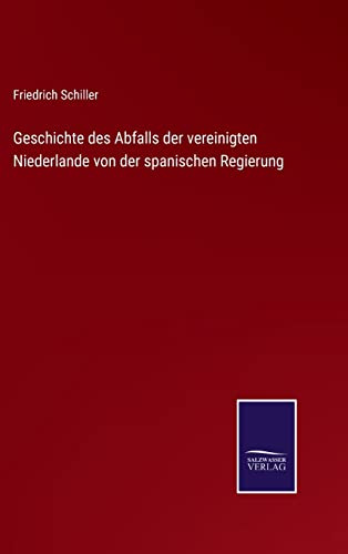 Geschichte des Abfalls der vereinigten Niederlande von der spanischen Regierung