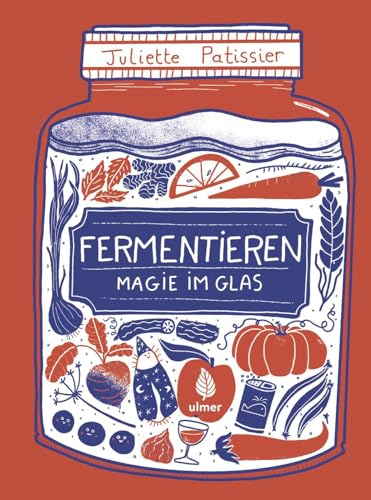 Fermentieren - Magie im Glas