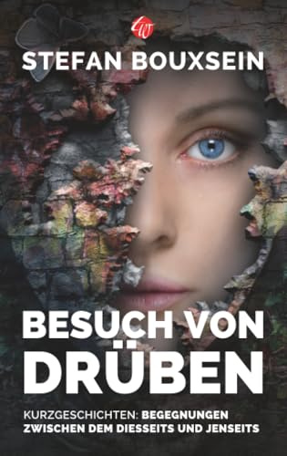 Besuch von Drüben: Kurzgeschichten über Begegnungen zwischen dem Diesseits und dem Jenseits