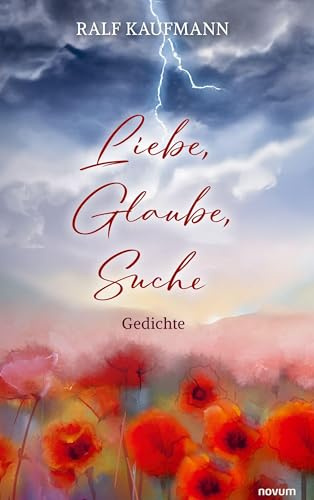 Liebe, Glaube, Suche: Gedichte