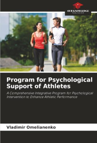Program for Psychological Support of Athletes: A Comprehensive Integrative Program for Psychological Intervention to Enhance Athletic Performance