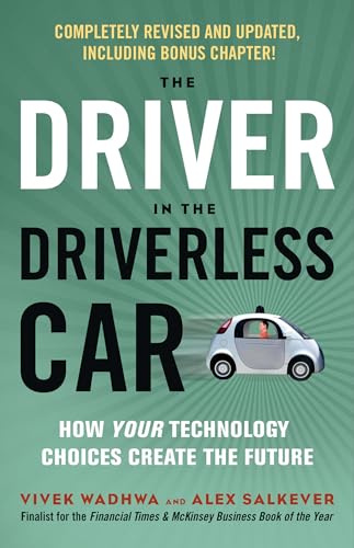 Driver in the Driverless Car: How Your Technology Choices Create the Future