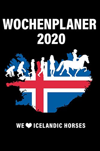 Wochenplaner 2020 We Love Icelandic Horses: Islandpferde Kalender 2020 mit Icelandic Horse Revolution Pferd und Islandflagge als DIN A5 Isländer ... 2020 bis Januar 2021 - Jede Woche auf 2 Seite