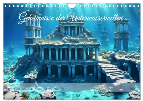 Geheimnisse der Unterwasserwelten (Wandkalender 2026 DIN A4 quer), CALVENDO Monatskalender: Tauchen Sie ein in die faszinierenden Unterwasserwelten ... versunkene Stadt. (CALVENDO Orte)
