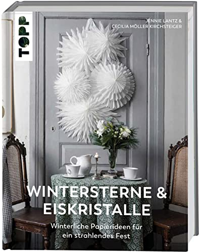 Wintersterne & Eiskristalle: Winterliche Papierideen für ein strahlendes Fest