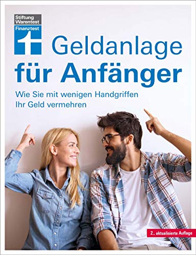 Geldanlage für Anfänger: Strategien und Tipps: Wie Sie mit wenigen Handgriffen Ihr Geld vermehren