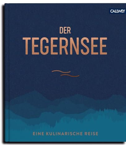 Der Tegernsee: Eine kulinarische Reise