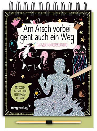 Am Arsch vorbei geht auch ein Weg – Das Gelassenheitskratzbuch