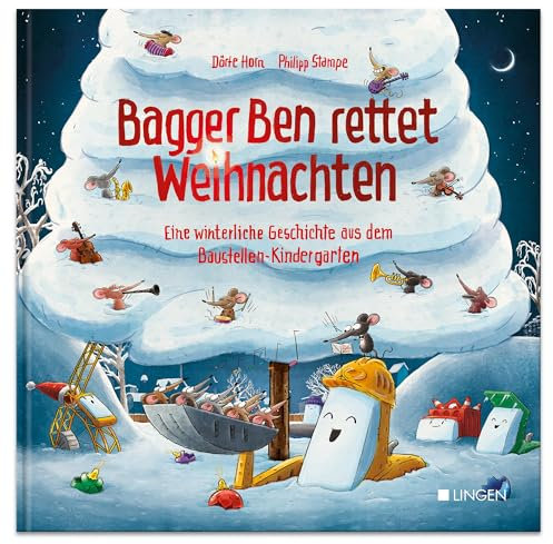 Bagger Ben rettet Weihnachten Eine winterliche Geschichte aus dem Baustellen-Kindergarten: Kinderbuch zum Vorlesen für Kinder ab 3 bis 6 Jahren