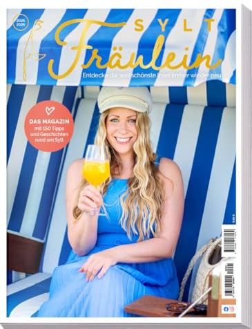 Sylt Fräulein Magazin 2025/26 - Insidertipps • Urlaub • Inselkultur • Genussmomente & Meerblick: Entdecke die weltschönste Insel immer wieder neu