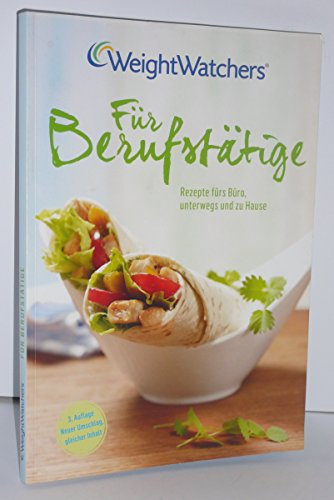 Weight Watchers für Berufstätige: 90 mal schnell & einfach kochen